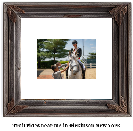 trail rides near me in Dickinson, New York